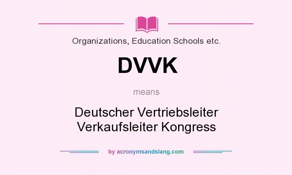 What does DVVK mean? It stands for Deutscher Vertriebsleiter Verkaufsleiter Kongress