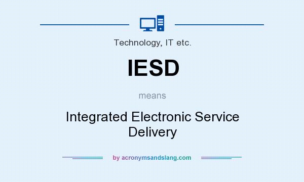 What does IESD mean? It stands for Integrated Electronic Service Delivery