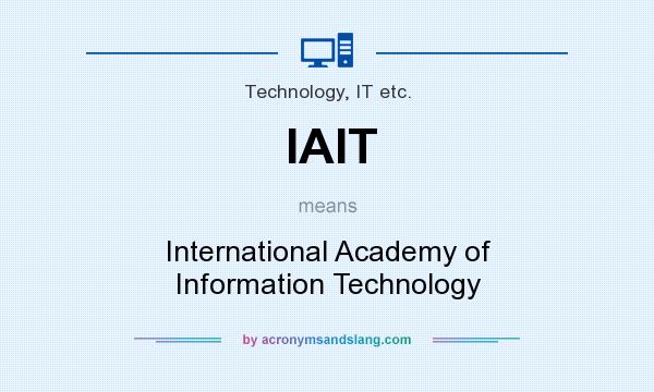What does IAIT mean? It stands for International Academy of Information Technology