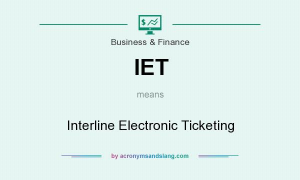 What does IET mean? It stands for Interline Electronic Ticketing