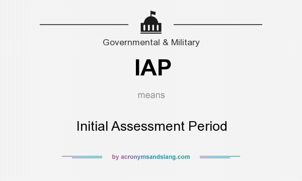 What does IAP mean? It stands for Initial Assessment Period
