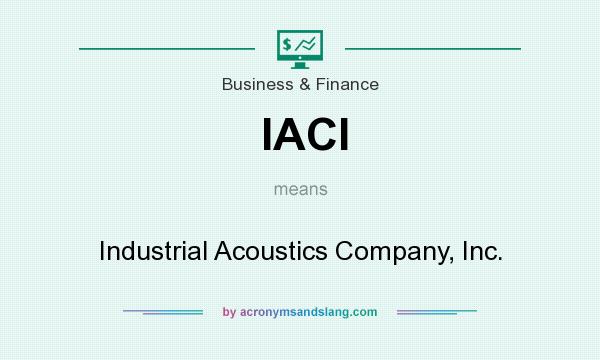 What does IACI mean? It stands for Industrial Acoustics Company, Inc.