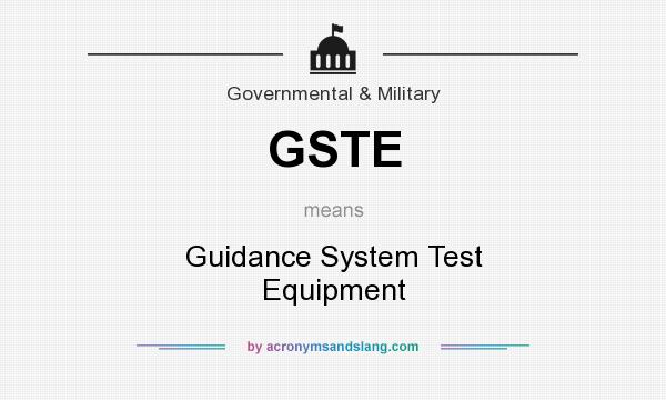 What does GSTE mean? It stands for Guidance System Test Equipment