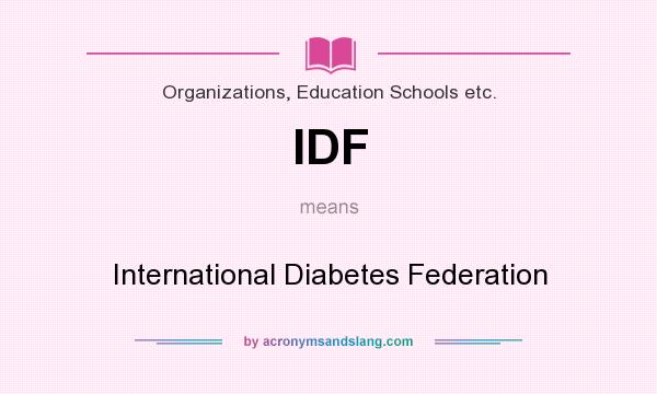 What does IDF mean? It stands for International Diabetes Federation