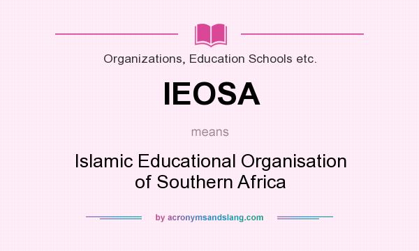 What does IEOSA mean? It stands for Islamic Educational Organisation of Southern Africa