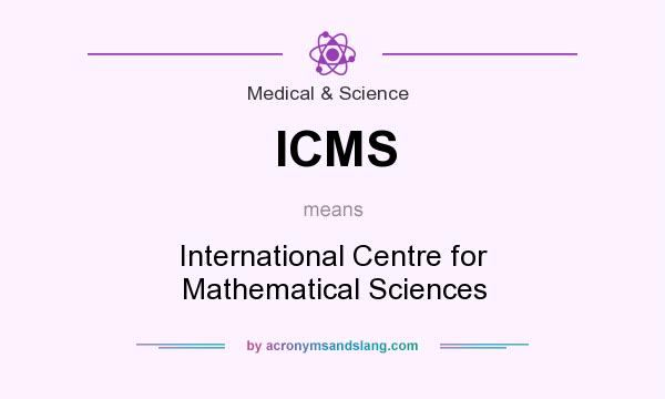 What does ICMS mean? It stands for International Centre for Mathematical Sciences