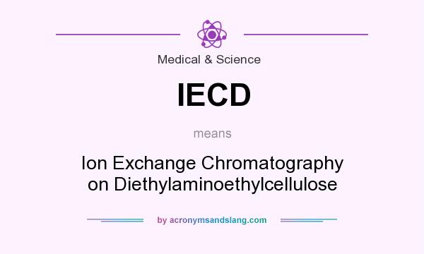 What does IECD mean? It stands for Ion Exchange Chromatography on Diethylaminoethylcellulose