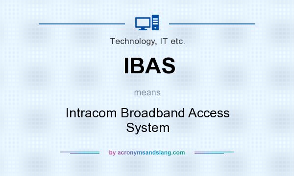 What does IBAS mean? It stands for Intracom Broadband Access System