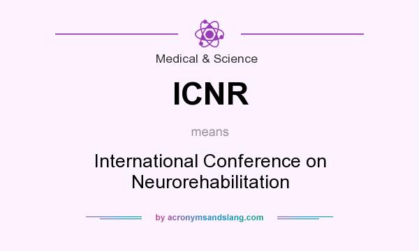 What does ICNR mean? It stands for International Conference on Neurorehabilitation