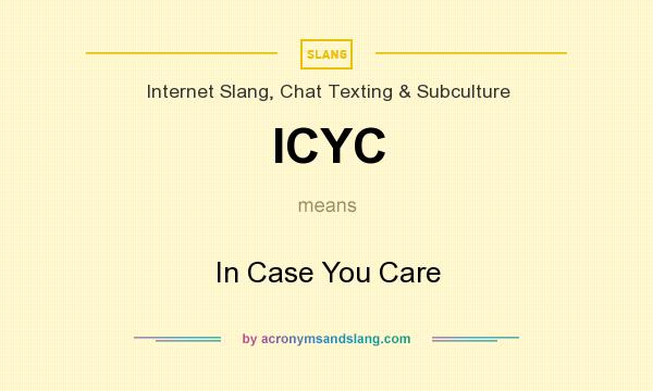 What does ICYC mean? It stands for In Case You Care