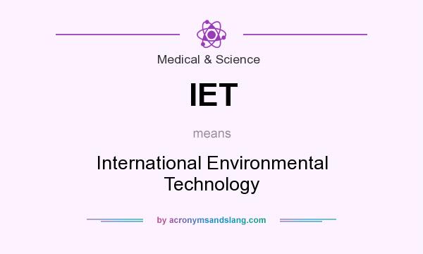 What does IET mean? It stands for International Environmental Technology