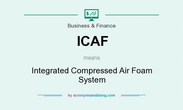 What does ICAF mean? It stands for Integrated Compressed Air Foam System