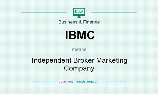 What does IBMC mean? It stands for Independent Broker Marketing Company