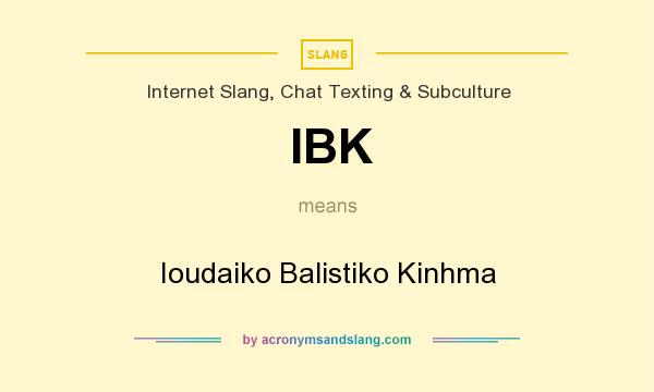 What does IBK mean? It stands for Ioudaiko Balistiko Kinhma