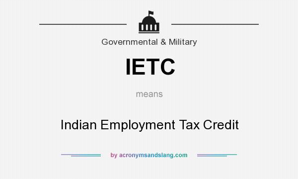 What does IETC mean? It stands for Indian Employment Tax Credit