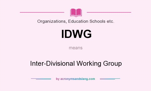 What does IDWG mean? It stands for Inter-Divisional Working Group