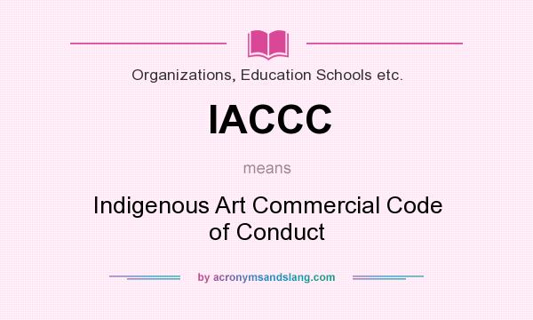 What does IACCC mean? It stands for Indigenous Art Commercial Code of Conduct