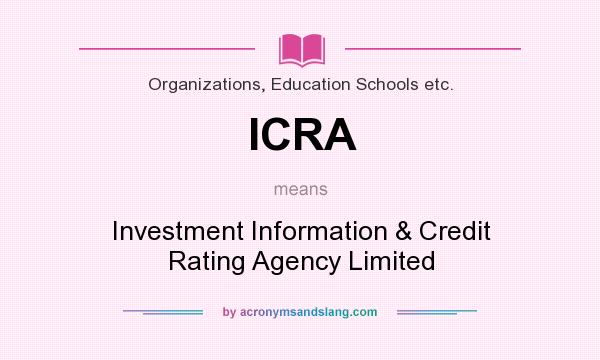 What does ICRA mean? It stands for Investment Information & Credit Rating Agency Limited