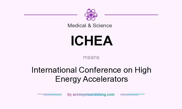 What does ICHEA mean? It stands for International Conference on High Energy Accelerators