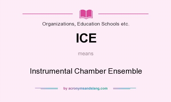 What does ICE mean? It stands for Instrumental Chamber Ensemble