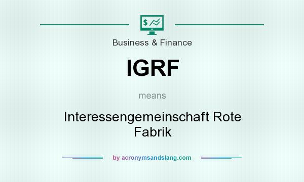 What does IGRF mean? It stands for Interessengemeinschaft Rote Fabrik