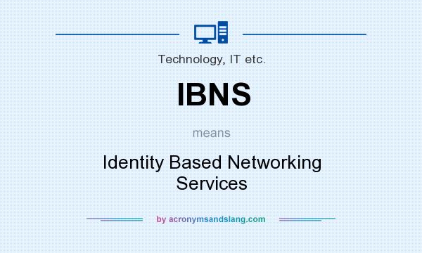 What does IBNS mean? It stands for Identity Based Networking Services