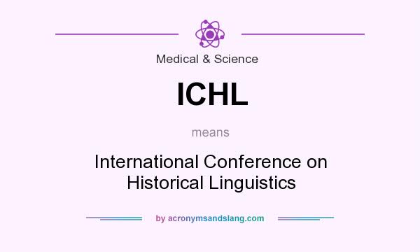 What does ICHL mean? It stands for International Conference on Historical Linguistics
