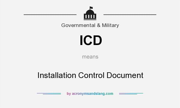What does ICD mean? It stands for Installation Control Document
