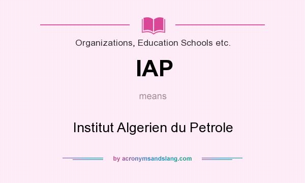 What does IAP mean? It stands for Institut Algerien du Petrole