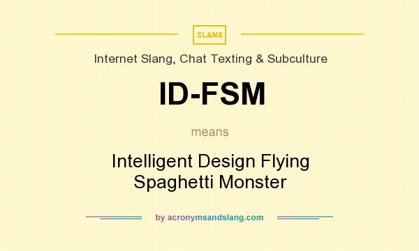 What does ID-FSM mean? It stands for Intelligent Design Flying Spaghetti Monster