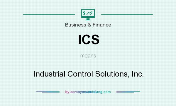 What does ICS mean? It stands for Industrial Control Solutions, Inc.