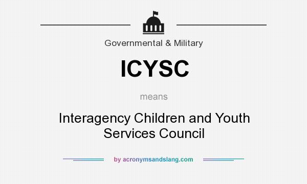 What does ICYSC mean? It stands for Interagency Children and Youth Services Council
