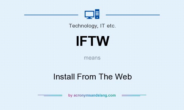 What does IFTW mean? It stands for Install From The Web