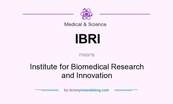 What does IBRI mean? It stands for Institute for Biomedical Research and Innovation