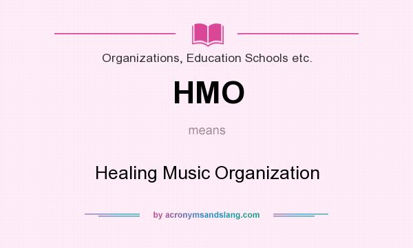 What does HMO mean? It stands for Healing Music Organization
