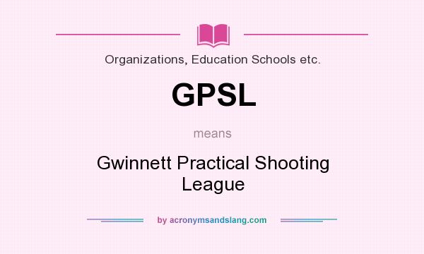 What does GPSL mean? It stands for Gwinnett Practical Shooting League