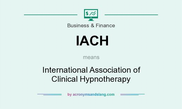 What does IACH mean? It stands for International Association of Clinical Hypnotherapy