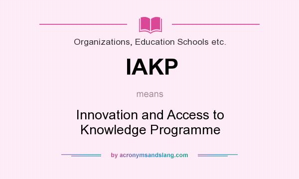 What does IAKP mean? It stands for Innovation and Access to Knowledge Programme