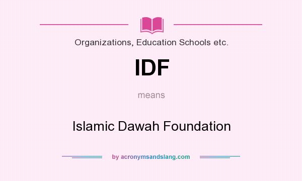 What does IDF mean? It stands for Islamic Dawah Foundation
