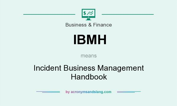What does IBMH mean? It stands for Incident Business Management Handbook