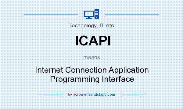 What does ICAPI mean? It stands for Internet Connection Application Programming Interface