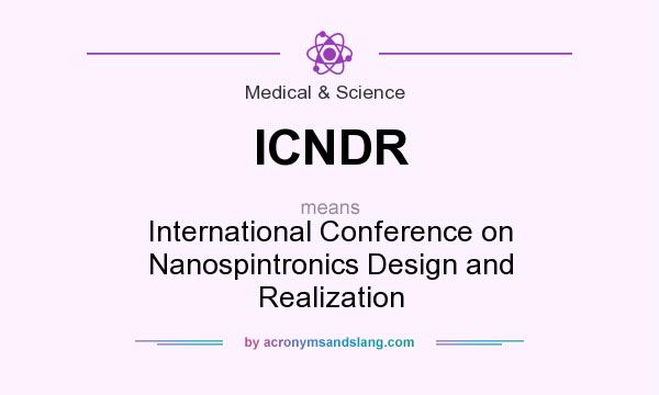 What does ICNDR mean? It stands for International Conference on Nanospintronics Design and Realization