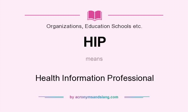 What does HIP mean? It stands for Health Information Professional