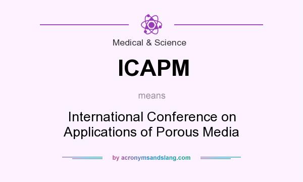 What does ICAPM mean? It stands for International Conference on Applications of Porous Media