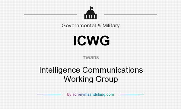 What does ICWG mean? It stands for Intelligence Communications Working Group