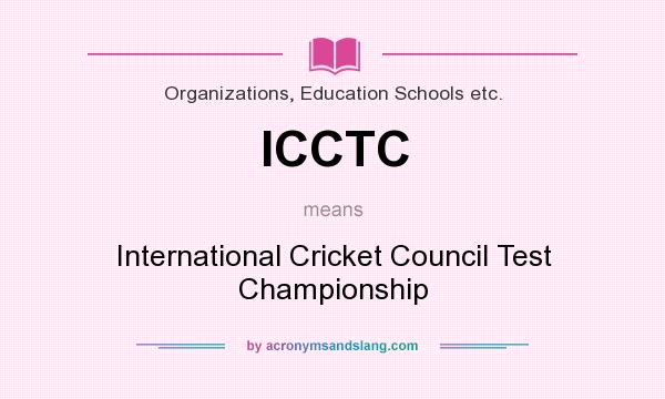 What does ICCTC mean? It stands for International Cricket Council Test Championship