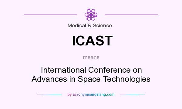 What does ICAST mean? It stands for International Conference on Advances in Space Technologies