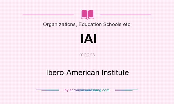 What does IAI mean? It stands for Ibero-American Institute