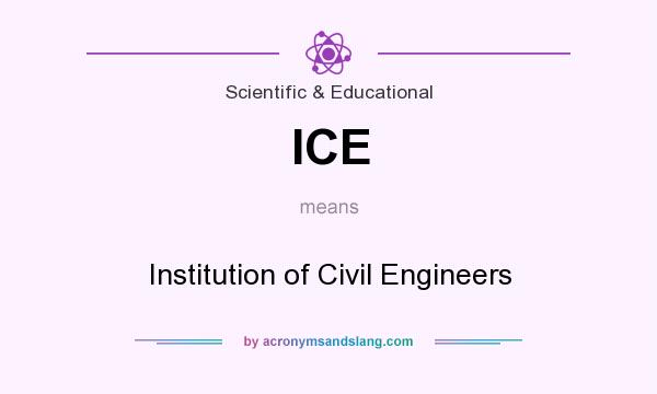 What does ICE mean? It stands for Institution of Civil Engineers