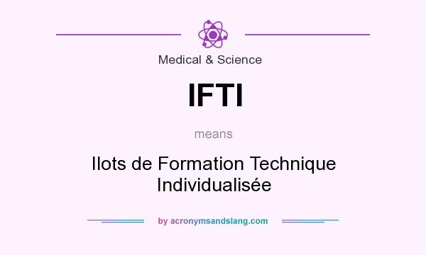 What does IFTI mean? It stands for Ilots de Formation Technique Individualisée